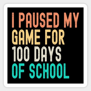 I Paused My Game for 100 Days of School Magnet